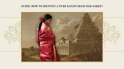 Guide: How to Identify a Pure Kanjivaram Silk Saree?