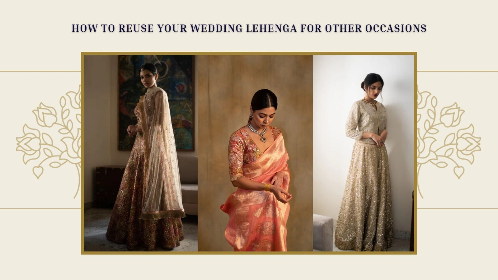 How to Reuse Your Wedding Lehenga for Other Occasions