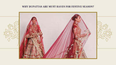 Why Dupattas are must have for Festive Season?