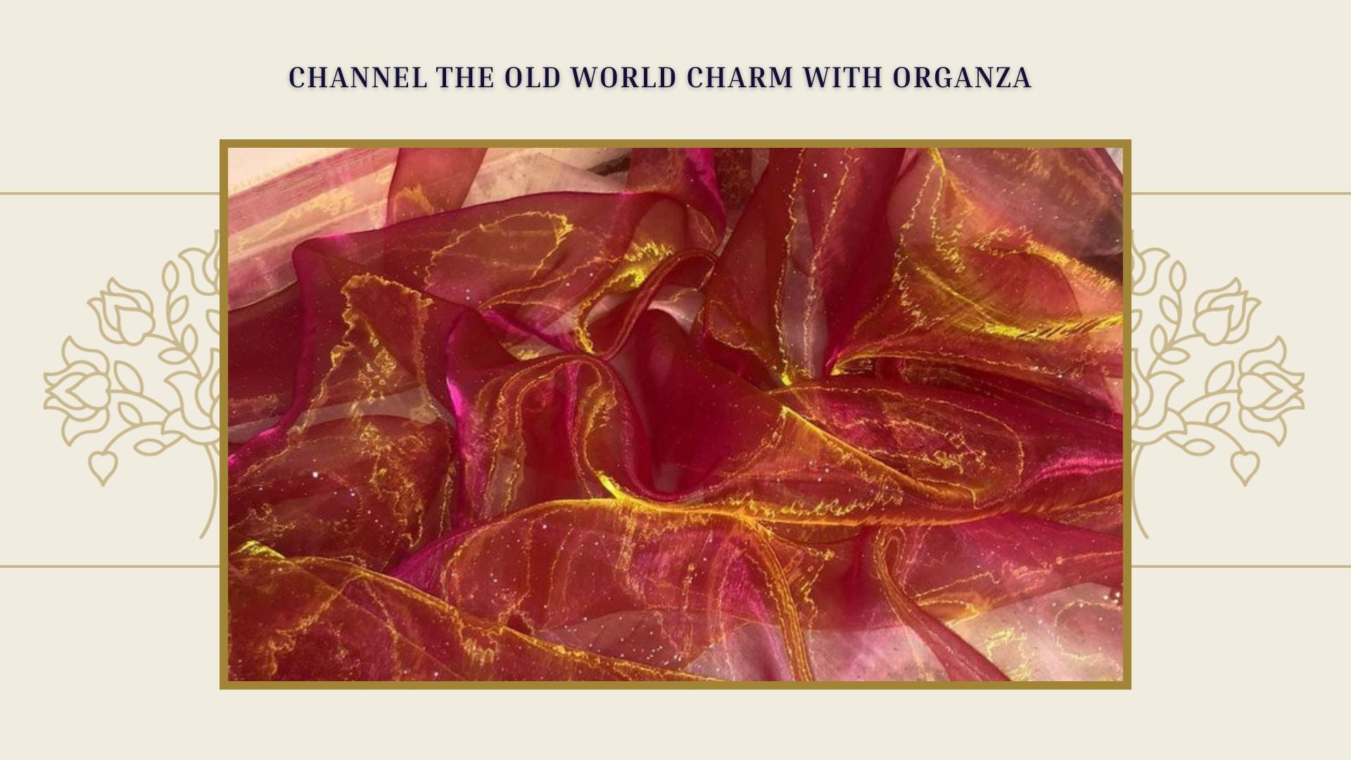 CHANNEL THE OLD WORLD CHARM WITH ORGANZA