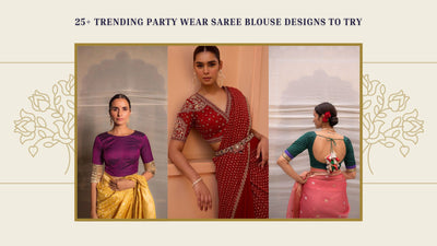 25+ Trending Party Wear Saree Blouse Designs to Try